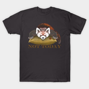 not today, Red panda T-Shirt